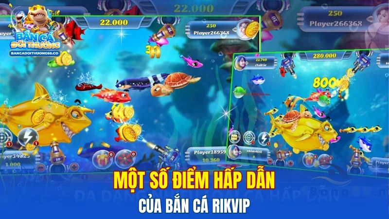 Một số điểm hấp dẫn của bắn cá Rikvip