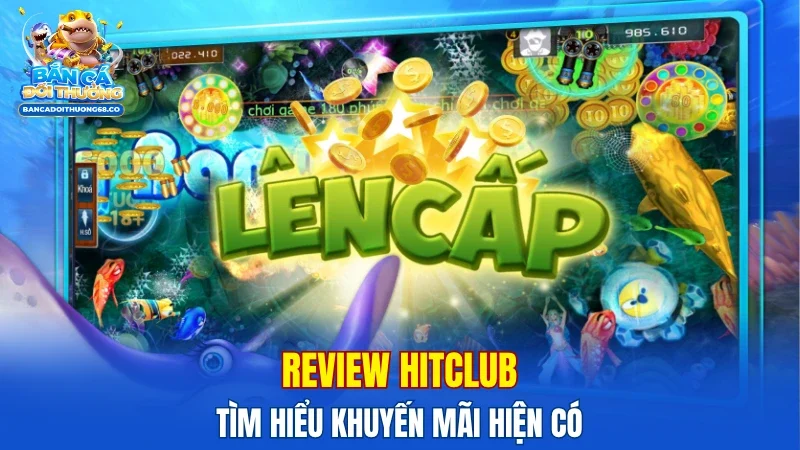 Review Hitclub - Tìm hiểu khuyến mãi hiện có